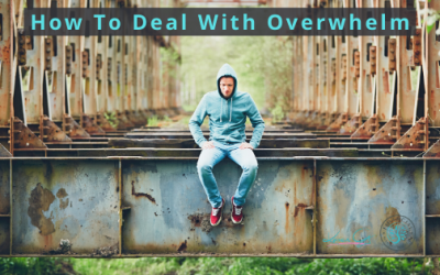 How To Deal With Overwhelm