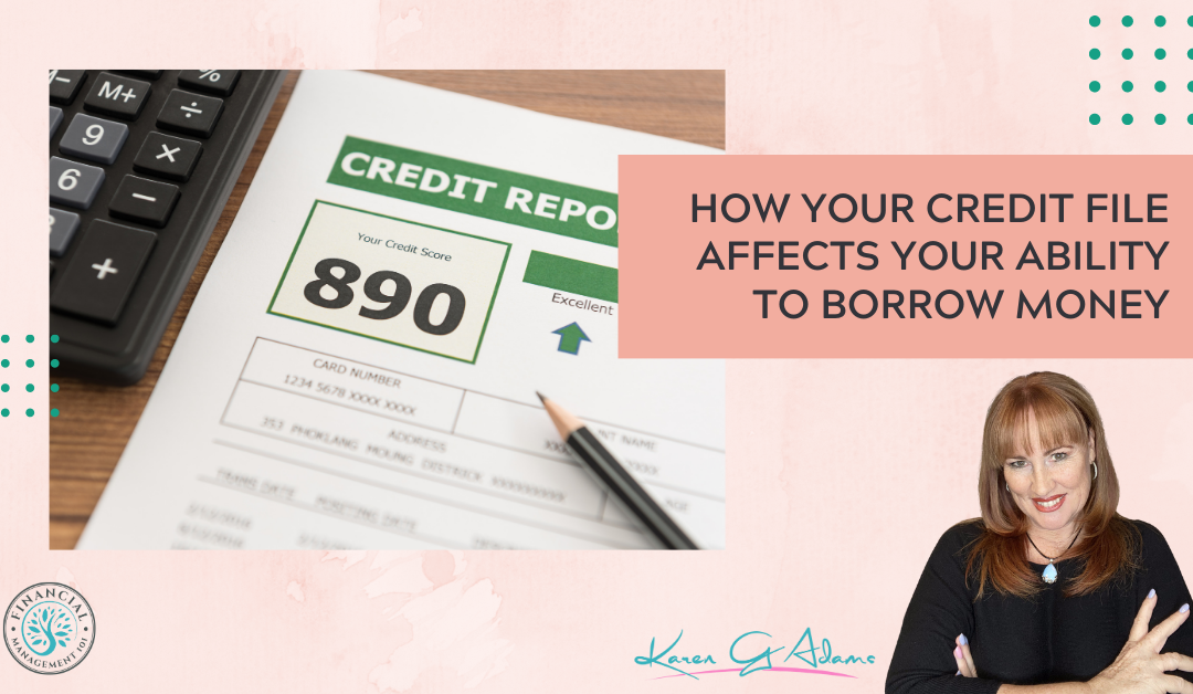 How Your Credit File Affects Your Ability To Borrow Money