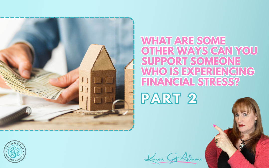 Supporting someone who is stressed out about money can make a big difference in their overall well-being and financial situation.