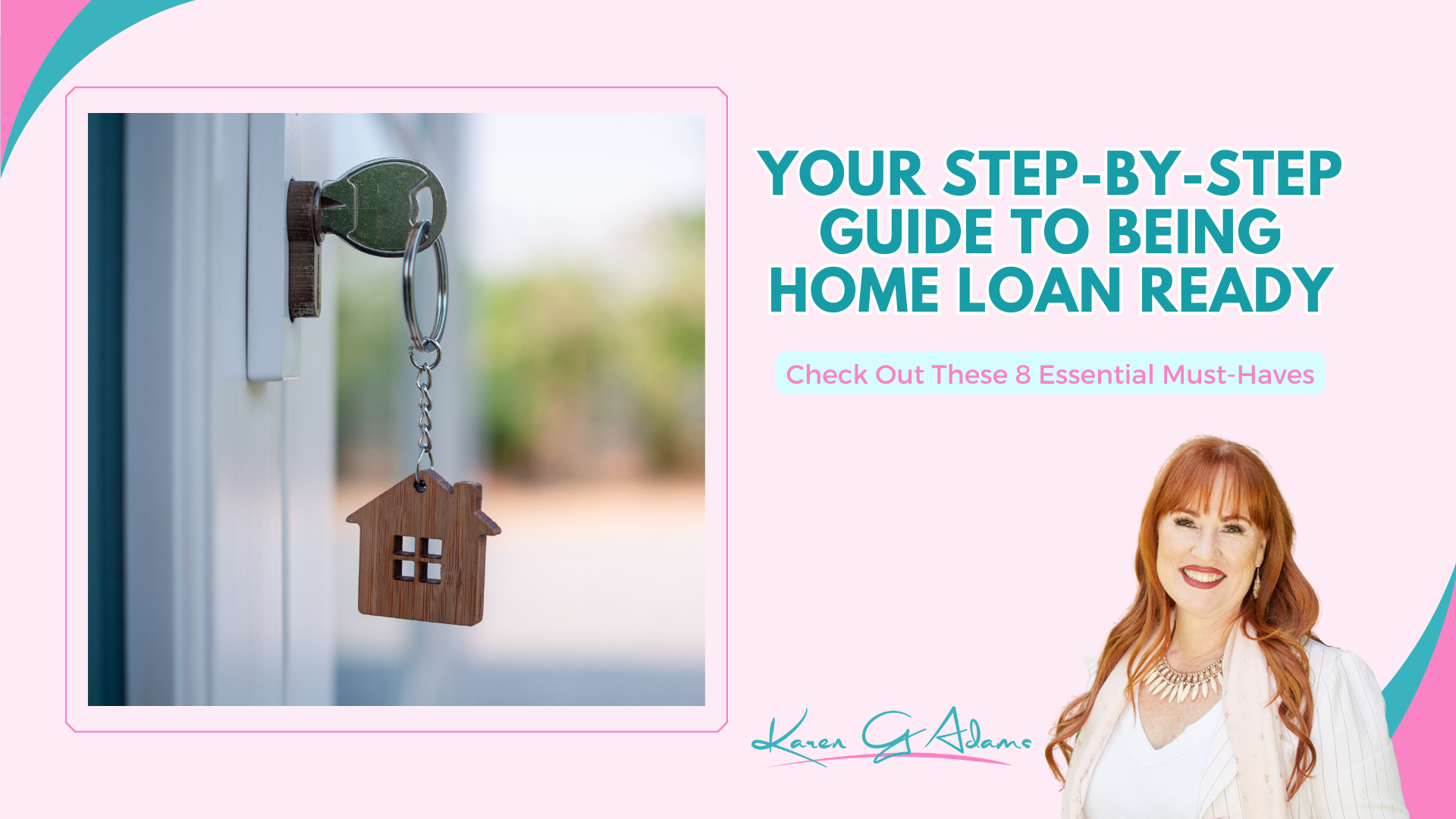 Your Step-by-Step Guide to Being Home Loan Ready - Karen G Adams of Financial Management 101