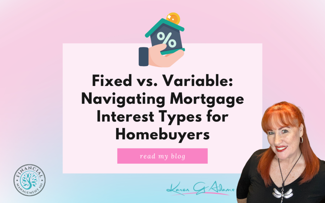 Fixed vs. Variable: Navigating Mortgage Interest Types for Homebuyers