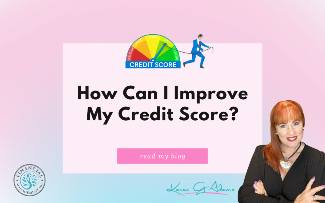 How Can I Improve My Credit Score?