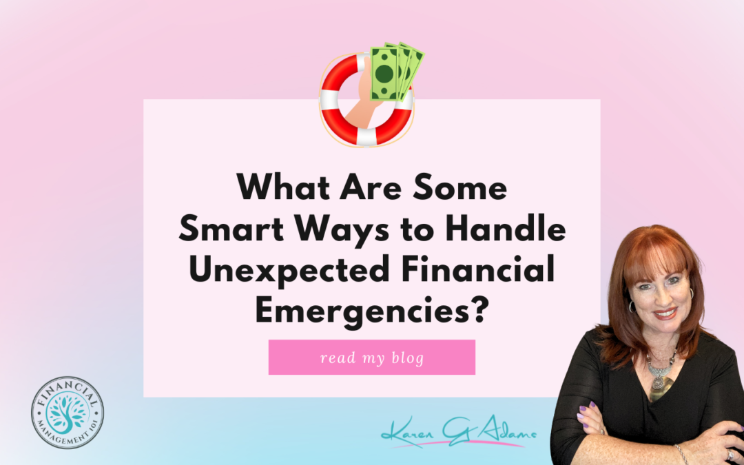 What are Some Smart Ways to Handle Unexpected Financial Emergencies?
