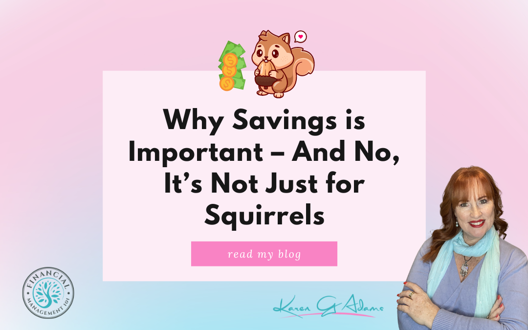 Why Savings is Important – And No, It’s Not Just for Squirrels