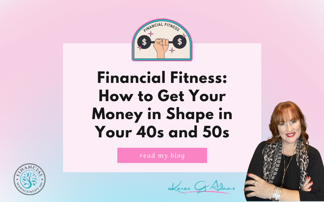 Financial Fitness: How to Get Your Money in Shape in Your 40s and 50s