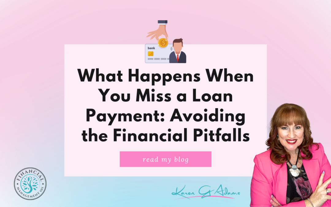 What Happens When You Miss a Loan Payment: Avoiding the Financial Pitfalls