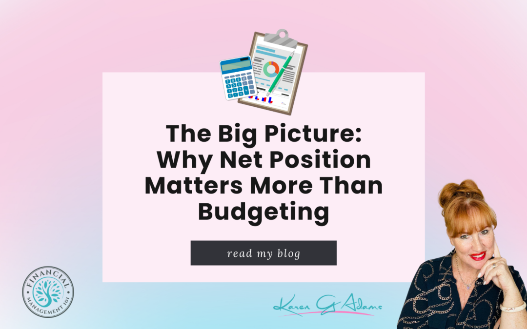 The Big Picture: Why Net Position Matters More Than Budgeting
