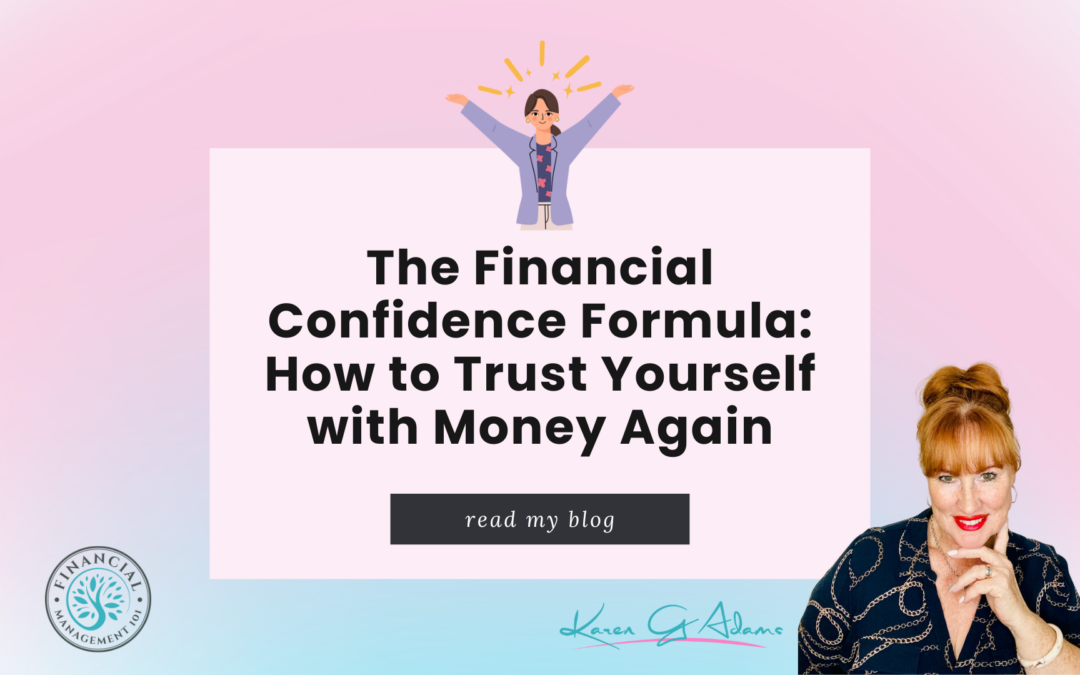 The Financial Confidence Formula: How to Trust Yourself with Money Again