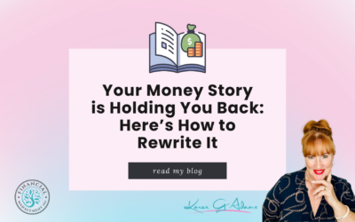 Your Money Story is Holding You Back: Here’s How to Rewrite It