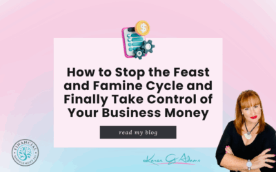 How to Stop the Feast and Famine Cycle and Finally Take Control of Your Business Money