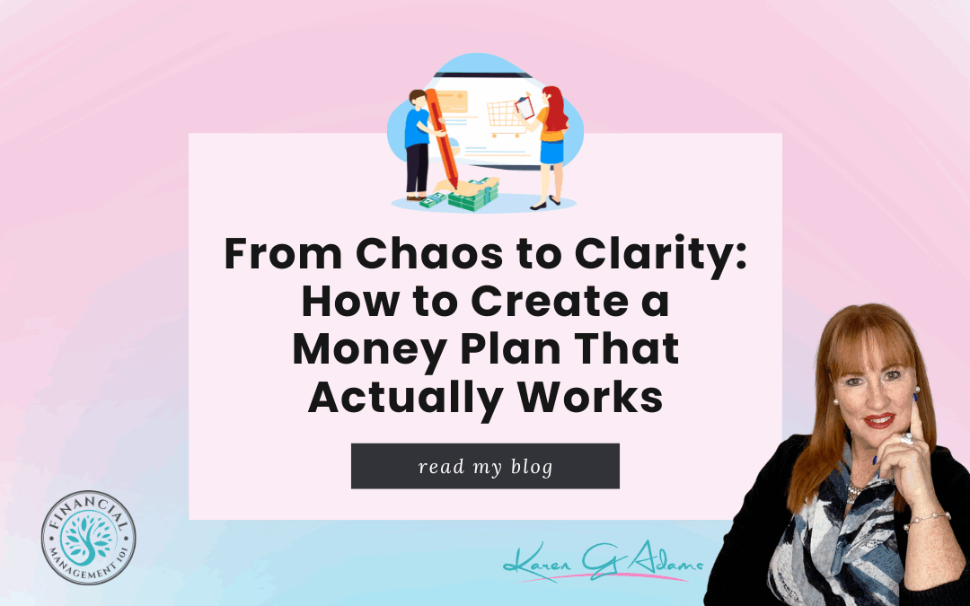 From Chaos to Clarity: How to Create a Money Plan That Actually Works