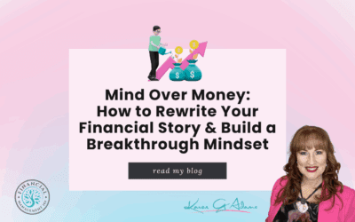 Mind Over Money: How to Rewrite Your Financial Story & Build a Breakthrough Mindset