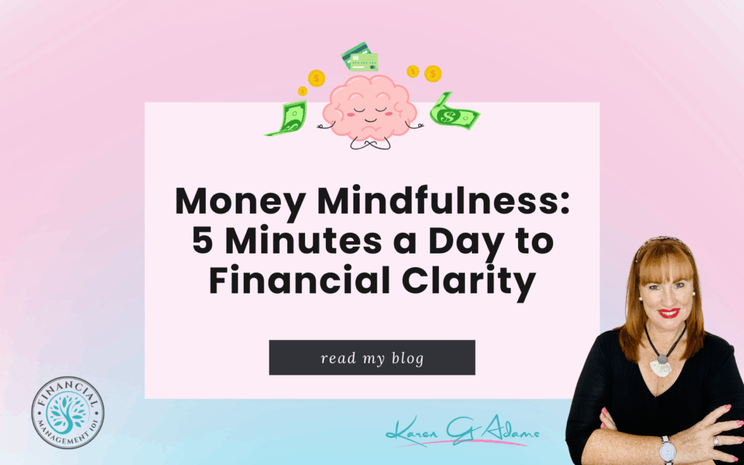 Money Mindfulness: 5 Minutes a Day to Financial Clarity