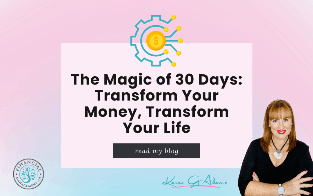 The Magic of 30 Days: Transform Your Money, Transform Your Life (Why One Month of Mindset Work Can Change Everything)