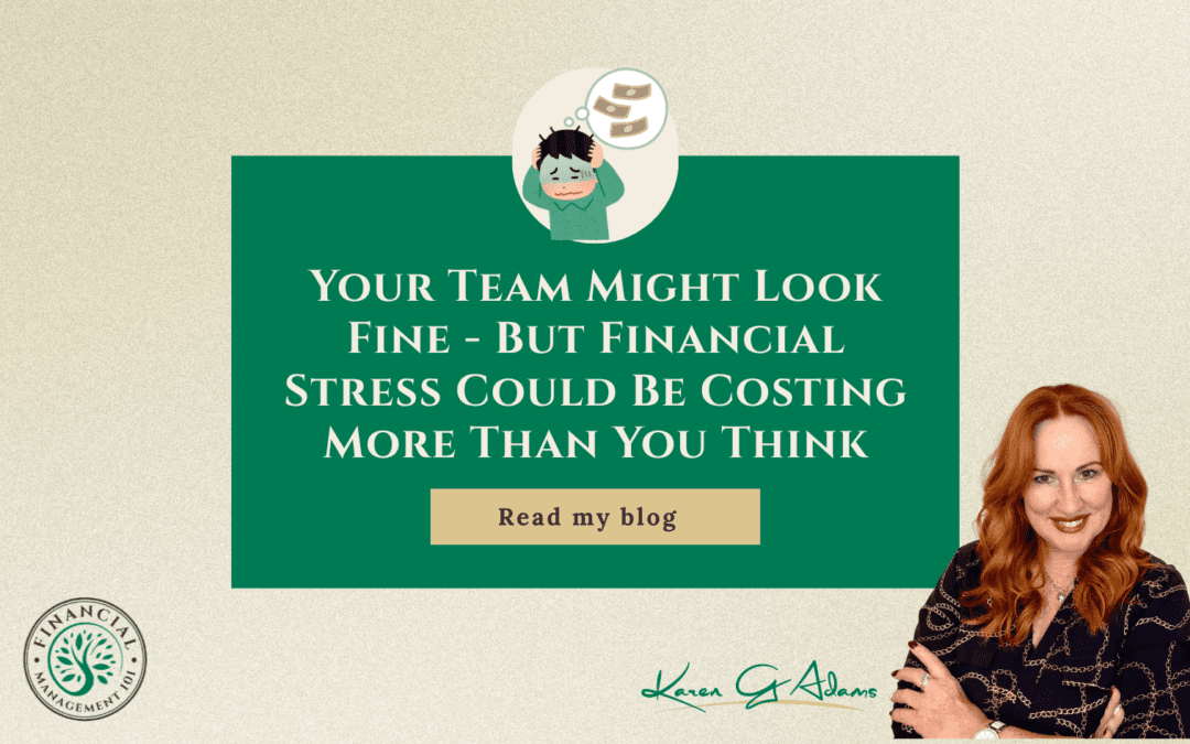 Your Team Might Look Fine – But Financial Stress Could Be Costing More Than You Think