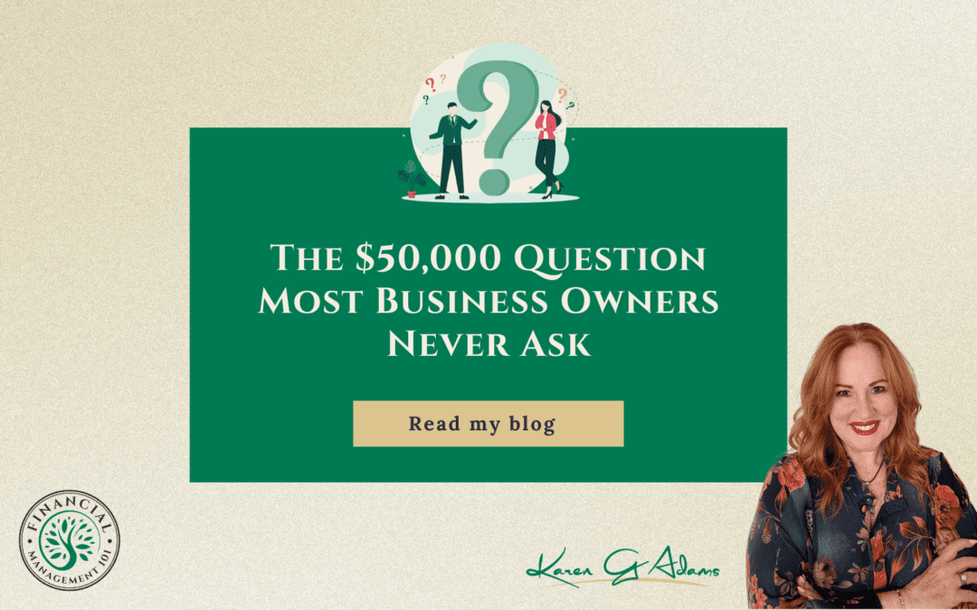 The $50,000 Question Most Business Owners Never Ask