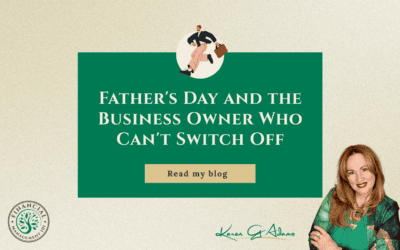Father’s Day and the Business Owner Who Can’t Switch Off