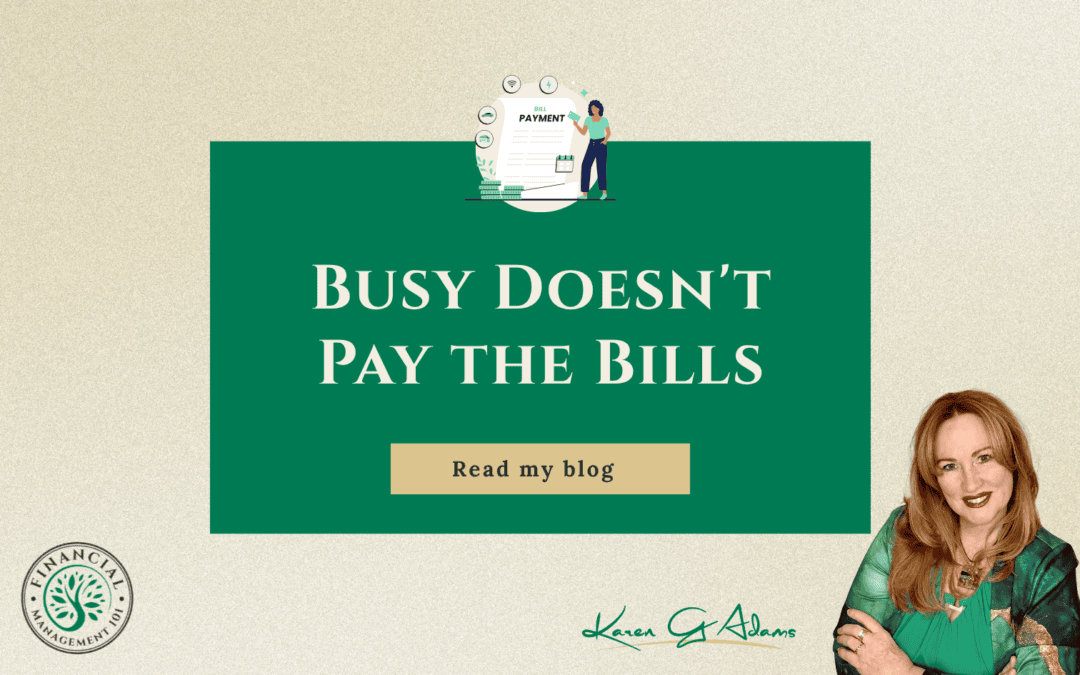 Busy Doesn't Pay the Bills